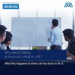 Why You’re Failing at Business Setup In UAE