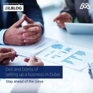Do’s and Don’ts of setting up a business in Dubai