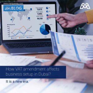 How VAT amendment affects business setup in Dubai?