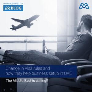 Change in Visa rules and how they help business setup in UAE