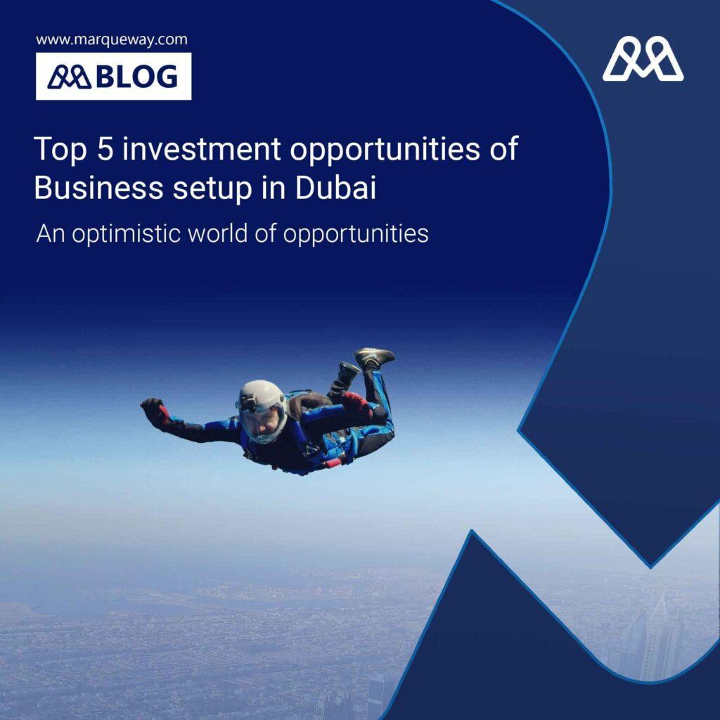 Top 5 investment opportunities of Business setup in Dubai