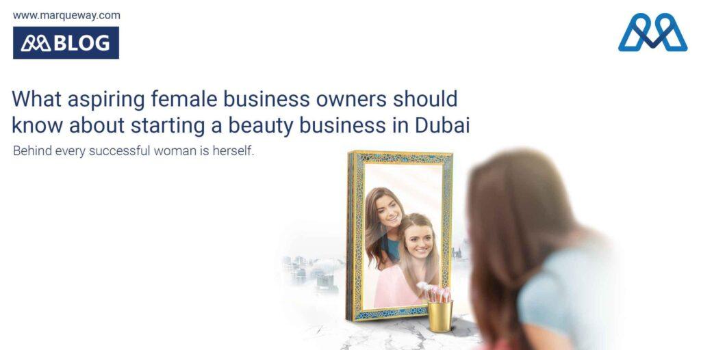 What aspiring female business owners should know about starting a beauty business in Dubai