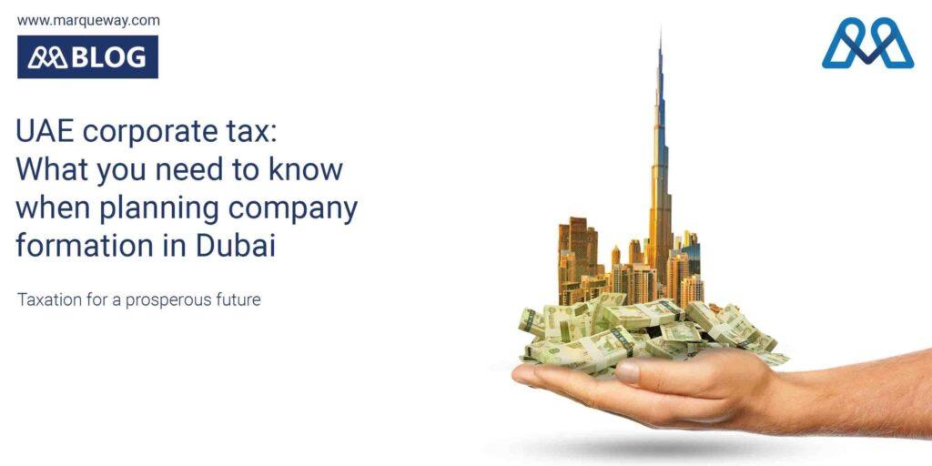 UAE corporate tax: What you need to know when planning company formation in Dubai