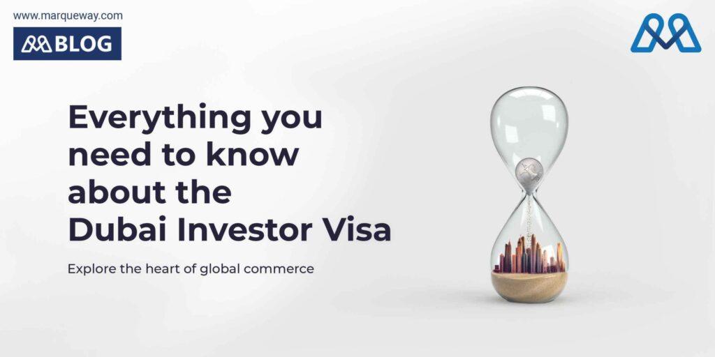 Everything you need to know about the Dubai Investor Visa