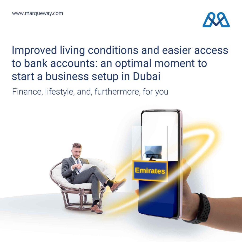 Improved living conditions and easier access to bank accounts: an optimal moment to start a business setup in Dubai