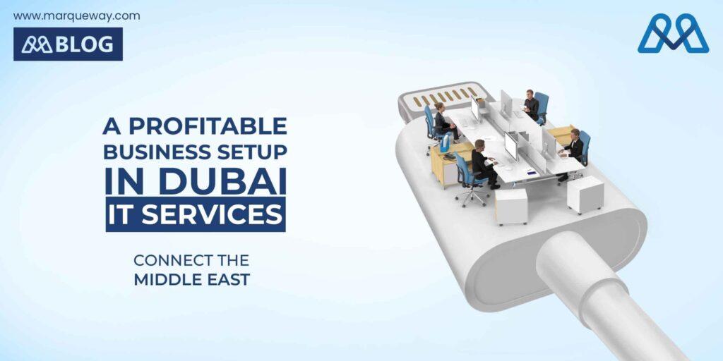 A Profitable Business Setup In Dubai- IT Services