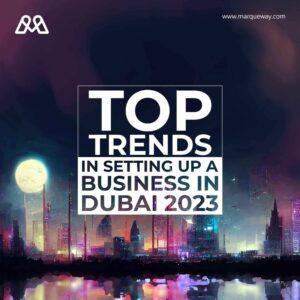 Top trends in setting up a business in Dubai 2023