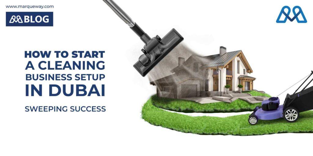 How to Start a Cleaning business setup in Dubai
