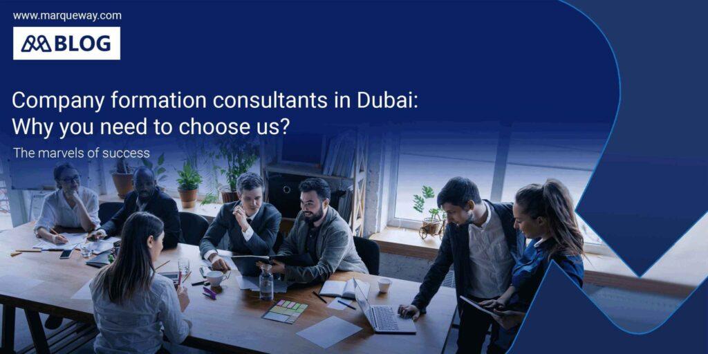 Company formation consultants in Dubai: Why you need to choose us?