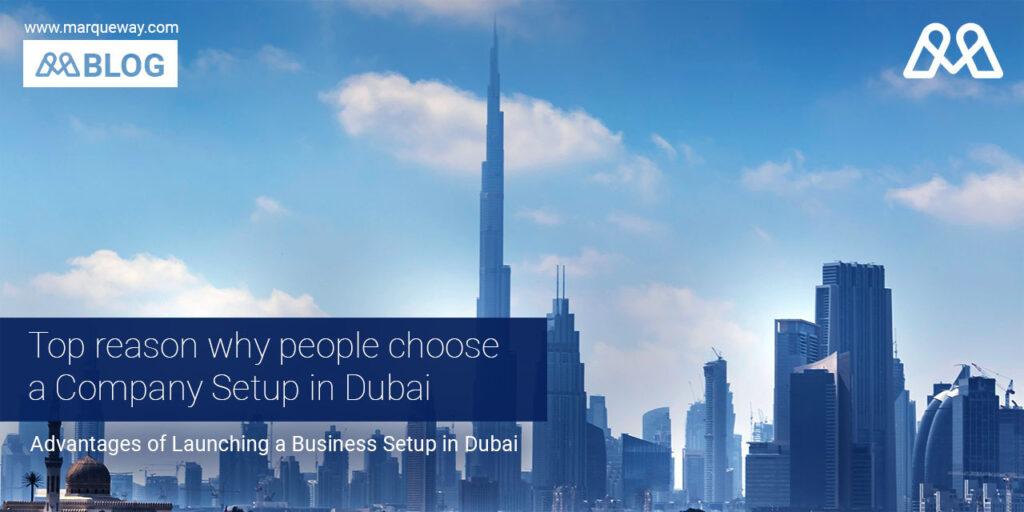 Top Reasons Why People Choose a Company Setup in Dubai