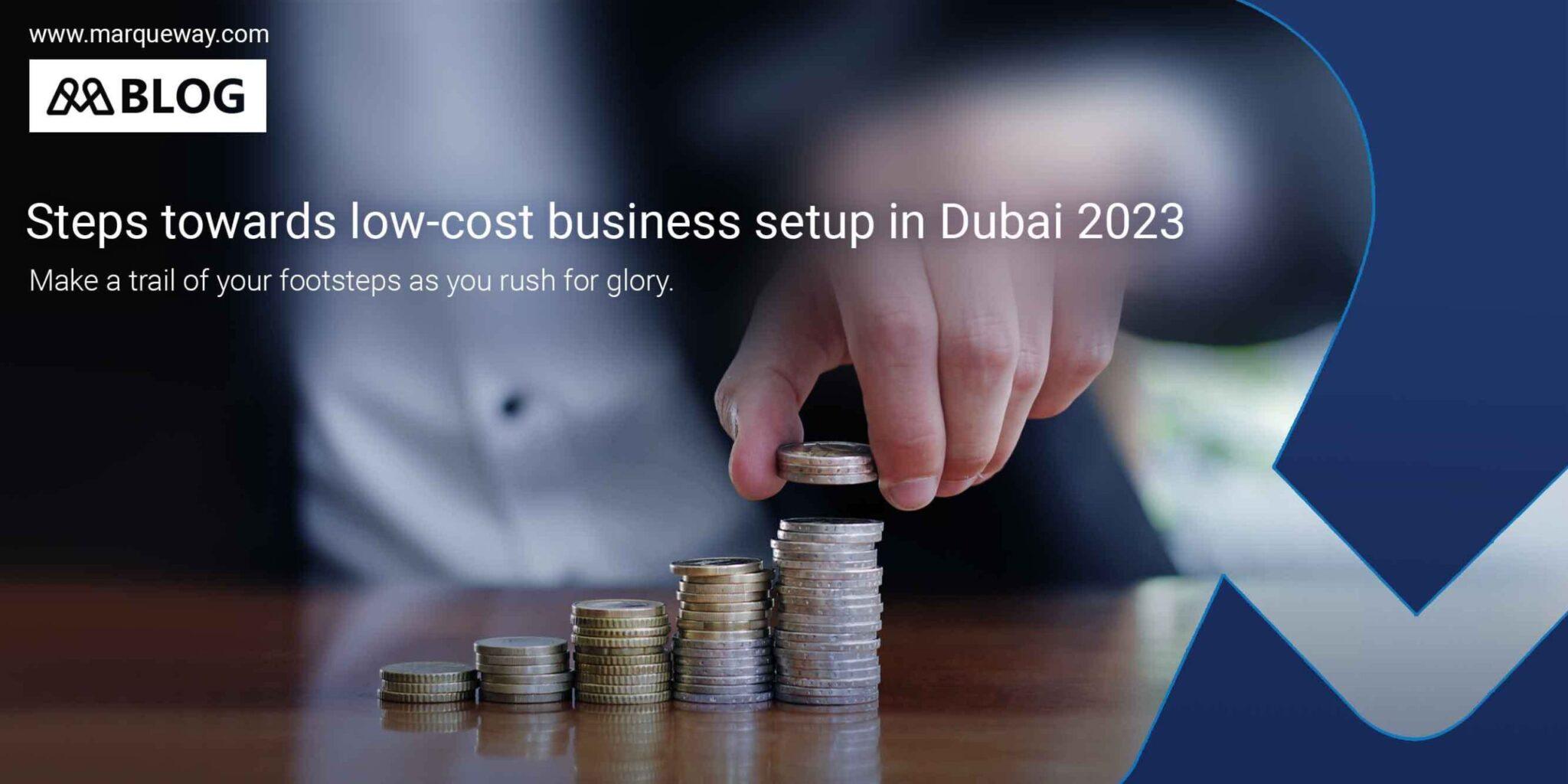 Blog Steps Towards Low Cost Business Setup In Dubai 2023 8292