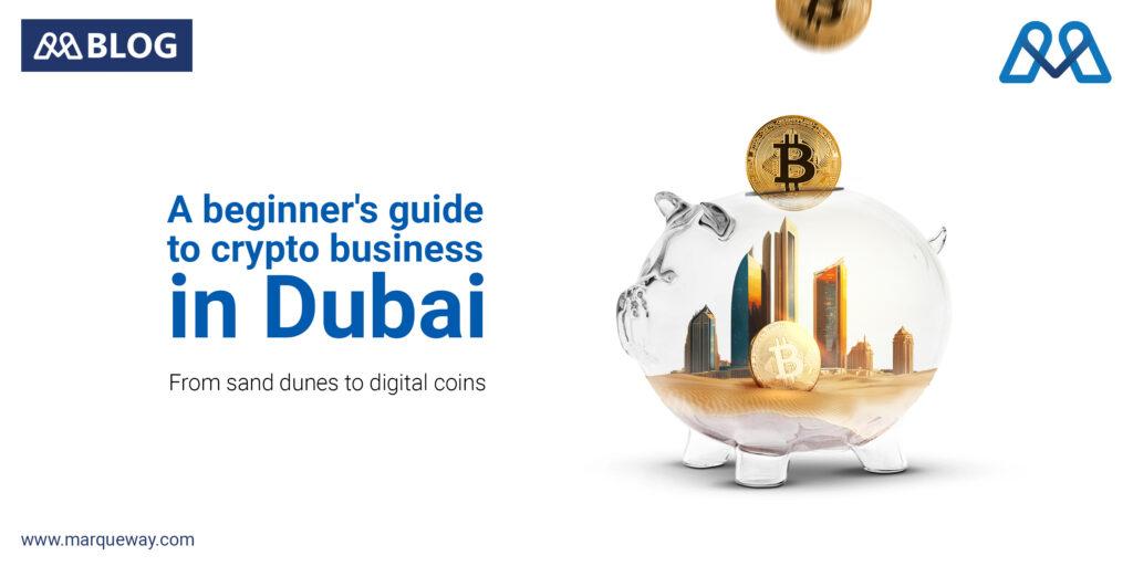 Entering the World of Cryptocurrency in Dubai: What You Need to Know Before Taking the Plunge