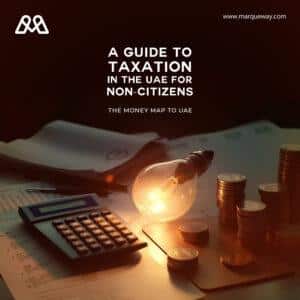 A Guide to Taxation in the UAE for Non-Citizens