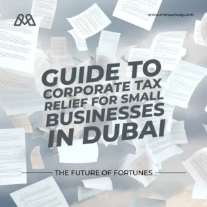 Guide to Corporate Tax Relief for Small Businesses in Dubai
