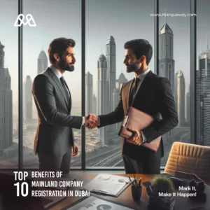 Top 10 Benefits of Mainland Company Registration in Dubai