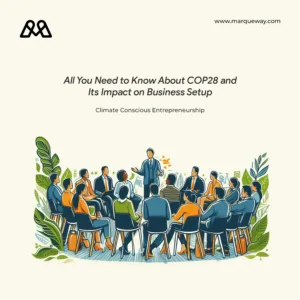 All You Need to Know About COP28 and Its Impact on Business Setup